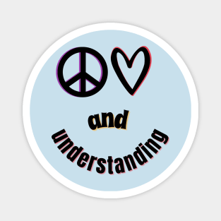 Peace, Love and Understanding Magnet